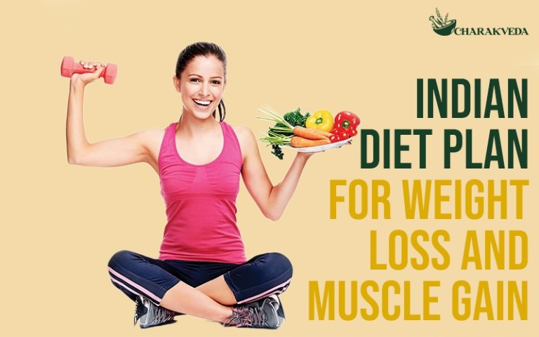 Indian Diet Plan For Weight Loss And Muscle Gain